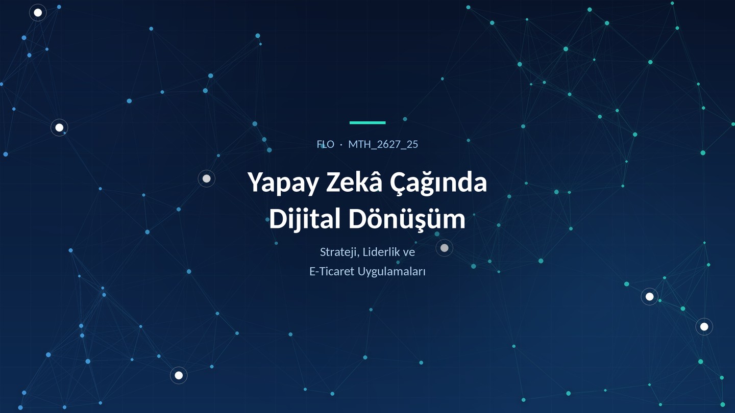 Flo teknoloji - Yapay Zekâ Çağında Dijital Dönüşüm: Strateji, Liderlik ve E-Ticaret Uygulamaları MTH_2627_25
